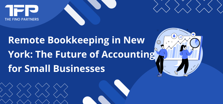 Remote Bookkeeping in New York: The Future of Accounting for Small Businesses